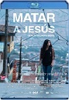Matar a Jesús (2017) HD 1080p Latino